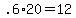 +.6%2A20+=+12+