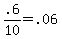 +.6%2F10+=+.06+