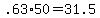 +.63%2A50+=+31.5+