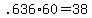 +.636%2A60+=+38+