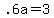 +.6a+=+3+