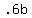 +.6b+