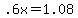 +.6x+=+1.08+