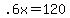 +.6x+=+120+