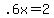 +.6x+=+2+
