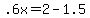 +.6x+=+2+-+1.5+
