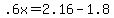 +.6x+=+2.16+-+1.8+
