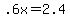 +.6x+=+2.4+
