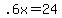 +.6x+=+24+