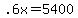 +.6x+=+5400+