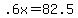 +.6x+=+82.5+