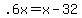 +.6x+=+x+-+32+