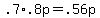 +.7%2A.8p+=+.56p+