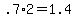 +.7%2A2+=+1.4+