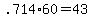 +.714%2A60+=+43+
