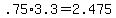 +.75%2A3.3+=+2.475+