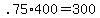 +.75%2A400+=+300+