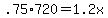 +.75%2A720+=+1.2x+