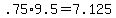 +.75%2A9.5+=+7.125+