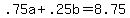 +.75a+%2B+.25b+=+8.75+