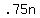 +.75n+