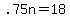 +.75n+=+18+