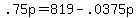 +.75p+=+819+-+.0375p+
