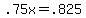 +.75x+=+.825+