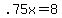 +.75x+=+8+