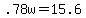 +.78w+=+15.6+