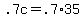 +.7c+=+.7%2A35+