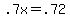 +.7x+=+.72+