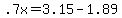 +.7x+=+3.15+-+1.89+