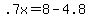 +.7x+=+8+-+4.8+