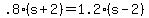 +.8%2A%28+s+%2B+2+%29+=+1.2%2A%28+s+-+2+%29+