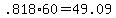 +.818%2A60+=+49.09+