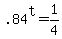 +.84%5Et+=+1%2F4+