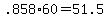 +.858%2A60+=+51.5+