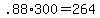 +.88%2A300+=+264+