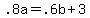+.8a+=+.6b+%2B+3+