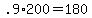 +.9%2A200+=+180+