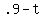 +.9+-+t+