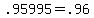 +.95995+=+.96+