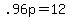+.96p+=+12+