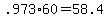 +.973%2A60+=+58.4+