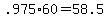 +.975%2A60+=+58.5+