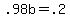+.98b+=+.2+