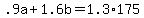 +.9a+%2B+1.6b+=+1.3%2A175+