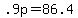+.9p+=+86.4+