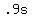+.9s+